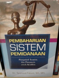 Image of Pembaharuan sistem pemidanaan: perpektif teoritis dan pragmatis untuk keadilan