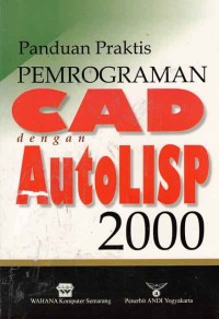 Image of Panduan Praktis Pemrograman CAD dengan AutoLISP 2000