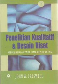 Image of Penelitian Kualitatif & desain riset memilih di antara lima pendekatan (edisi 3)pustaka