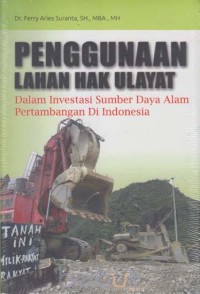 Image of Penggunaan lahan hak ulayat dalam investasi sumber daya alam pertambangan di Indonesia