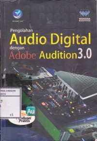 Image of Panduan Praktis Pengolahan Audio Digital dengan Adobe Audition 3.0
