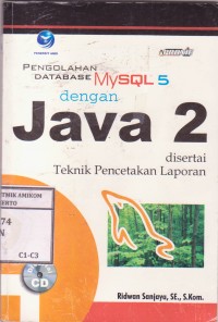 Image of Pengolahan Database MySQL 5 dengan Java 2 disertai Teknik Pencetakan Laporan