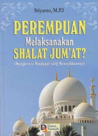 Image of Perempuan melaksanakan shalat jumat (mengkritisi pendapat yang mewajibkannya)