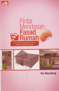 Image of Pintar Mendesain Fasad Rumah; Cara mudah mendesain rumah dengan Google SketchUp