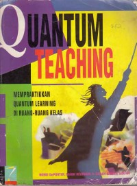 Image of Quantum Teaching; mempraktikkan quantum learning di ruang-ruang kelas