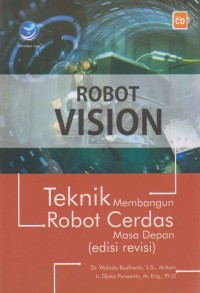 Image of Robot Vision; teknik membangun robot cerdas masa depan (edisi revisi)