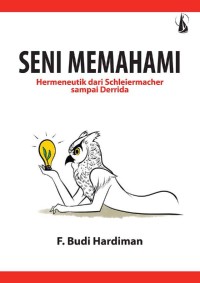Image of Seni Memahami: Hermeneutik dari Schleiermacher sampai Derrida
