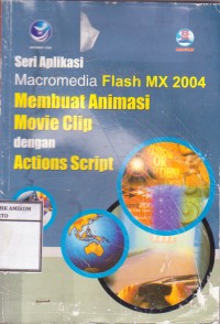 Image of Seri Aplikasi Macromedia Flash MX 2004: Membuat Animasi Movie Clip dengan Action Script