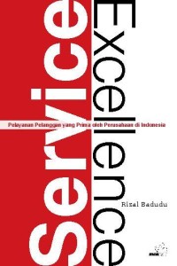 Image of Service excellence: pelayanan pelanggan yang prima oleh perusahaan di Indonesia