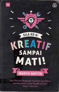 Image of Sila ke-6 : Kreatif sampai mati!