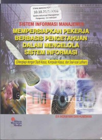 Image of Sistem informasi manajemen; mempersiapkan pekerja berbasis pengetahuan dalam mengelola sistem informasi
