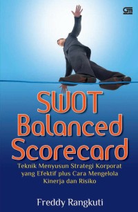 Image of Swot balabced scorecard: teknik menyusun strategi korporat yang efektif plus cara mengelola kinerja risiko