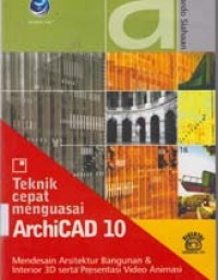 Image of Teknik cepat menguasai Archicad 10 Mendesain Arsitektur Bangunan dan Interior 3D serta Presentasi video Animasi