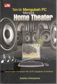 Image of Teknik Mengubah PC Menjadi Home Theater; cara mudah menonton film di PC bagaikan di bioskop