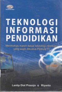 Image of Teknologi Informasi Pendidikan; membahas materi dasar teknologi informasi yang wajib dikuasai pemula TI