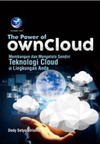 Image of The power owncloud; membangun dan mengelola sendiri teknologi cloud di lingkungan anda