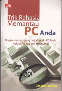 Image of Trik rahasia memantau PC anda; ungkap semua yang terjadi pada PC anda melalui file log dan screenshot