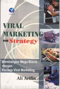 Image of Viral Marketing on Strategi: Membangun mega Bisnis dengan Konsep Viral Marketing