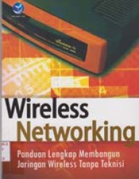 Image of Wireless Networking panduan lengkap membangun jaringan wireless tanpa teknisi
